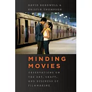 Minding Movies: Observations on the Art, Craft, and Business of Filmmaking