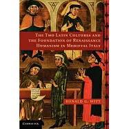 The Two Latin Cultures and the Foundation of Renaissance Humanism in Medieval Italy