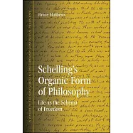Schelling&rsquo;s Organic Form of Philosophy: Life as the Schema of Freedom
