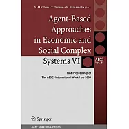 Agent-Based Approaches in Economic and Social Complex Systems VI: Post-Proceedings of the AESCS International Workshop 2009