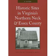 Historic Sites in Virginia&rsquo;s Northern Neck and Essex County: A Guide