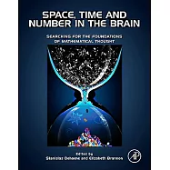 Space, Time and Number in the Brain: Searching for the Foundations of Mathematical Thought