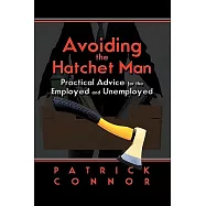 Avoiding the Hatchet Man: Practical Advice for the Employed and Unemployed
