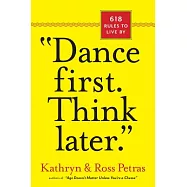 "dance First. Think Later": 618 Rules to Live by