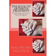 The Book on Arthritis Treatment: Important Stuff You Should Know to Get Blessed Relief