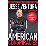 American Conspiracies: Lies, Lies, and More Dirty Lies That the Government Tells Us