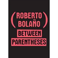 Between Parentheses: Essays, Articles and Speeches, 1998-2003