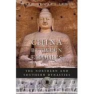 China Between Empires: The Northern and Southern Dynasties