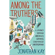 Among the Truthers: A Journey Through America’s Growing Conspiracist Underground