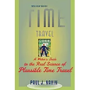 Time Travel: A Writer’s Guide to the Real Science of Plausible Time Travel