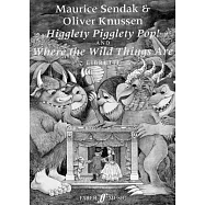 Higglety Pigglety Pop! and Where the Wild Things Are: Libretti/ Libretto