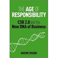 The Age of Responsibility: Csr 2.0 and the New DNA of Business
