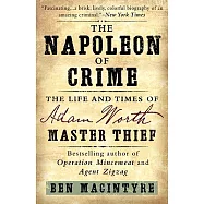 The Napoleon of Crime: The Life and Times of Adam Worth, Master Thief