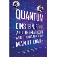 Quantum: Einstein, Bohr, and the Great Debate about the Nature of Reality