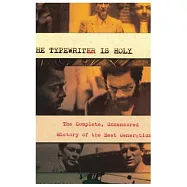 The Typewriter Is Holy: The Complete, Uncensored History of the Beat Generation