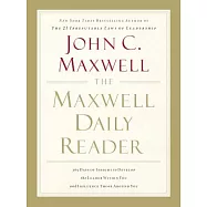 The Maxwell Daily Reader: 365 Days of Insight to Develop the Leader Within You and Influence Those Around You