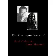 The Correspondence of Paul Celan & Ilana Shmueli