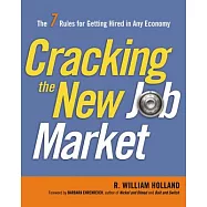 Cracking the New Job Market: The 7 Rules for Getting Hired in Any Economy