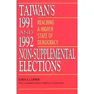 Taiwan’s 1991 and 1992 Non-Supplemental Elections: Reaching a Higher State of Democracy