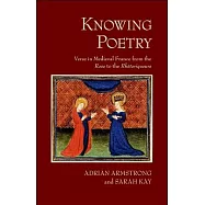 Knowing Poetry: Verse in Medieval France from the Rose to the Rhetoriqueurs