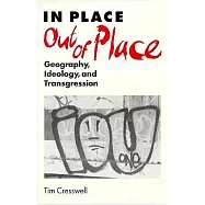 In Place/Out of Place: Geography, Ideology, and Transgression