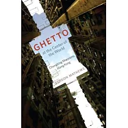 Ghetto at the Center of the World: Chungking Mansions, Hong Kong