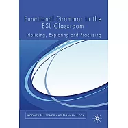 Functional Grammar in the ESL Classroom: Noticing, Exploring and Practicing