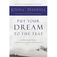 Put Your Dream to the Test: 10 Questions That Will Help You See It and Seize It