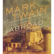 The Innocents Abroad: Or, The New Pilgrim&rsquo;s Progress