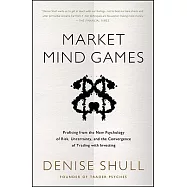 Market Mind Games: Profiting from the New Psychology of Risk, Uncertainty, and the Convergence of Trading With
