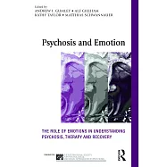Psychosis and Emotion: The Role of Emotions in Understanding Psychosis, Therapy and Recovery