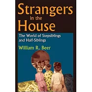 Strangers in the House: The World of Stepsiblings and Half-Siblings