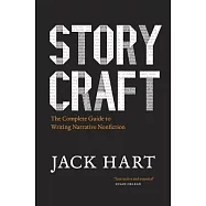 Storycraft: A Complete Guide to Writing Narrative Nonfiction