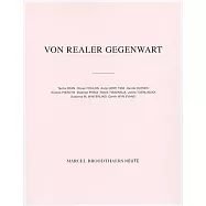 Von Realer Gegenwart/ Real Presences: Marcel Broodthaers Heute/ Marcel Broodthaers Today