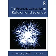 The Routledge Companion to Religion and Science