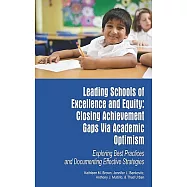 Leading Schools of Excellence and Equity: Closing Achievement Gaps Via Academic Optimism: Exploring Best Practices and Documenti
