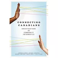Connecting Canadians: Investigations in Community Informatics