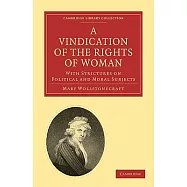 A Vindication of the Rights of Woman: With Strictures on Political and Moral Subjects