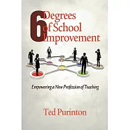 Six Degrees of School Improvement: Empowering a New Profession of Teaching