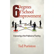 Six Degrees of School Improvement: Empowering a New Profession of Teaching