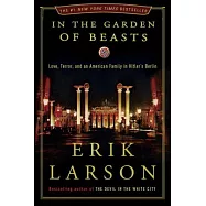 In the Garden of Beasts: Love, Terror, and an American Family in Hitler’s Berlin
