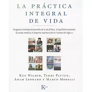 La practica integral de vida / Integral Life Practice: Programa orientado al desarrollo de la salud fisica, el equilibrio emocio
