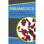 Paramedics! Test Yourself in Anatomy and Physiology