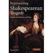 Representing Shakespearean Tragedy: Garrick, the Kembles, and Kean