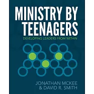 Ministry by Teenagers: Developing Leaders from Within