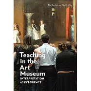 Teaching in the Art Museum: Interpretation As Experience