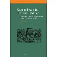 Cain and Abel in Text and Tradition: Jewish and Christian Interpretations of the First Sibling Rivalry