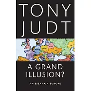 A Grand Illusion?: An Essay on Europe