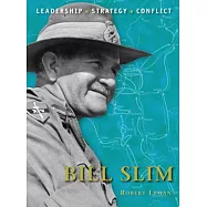 Bill Slim: Leadership, Strategy, Conflict