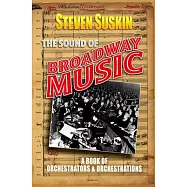 The Sound of Broadway Music: A Book of Orchestrators and Orchestrations